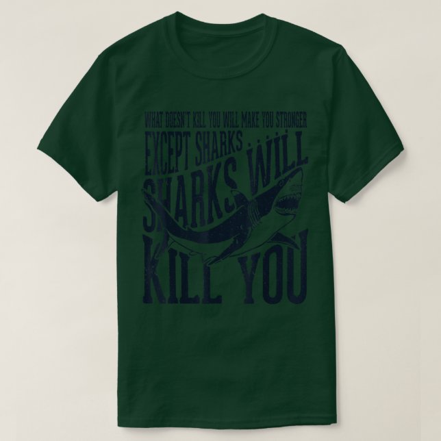 Funny Sharks Will Kill You T  Great White Shark  T-Shirt (Design Front)