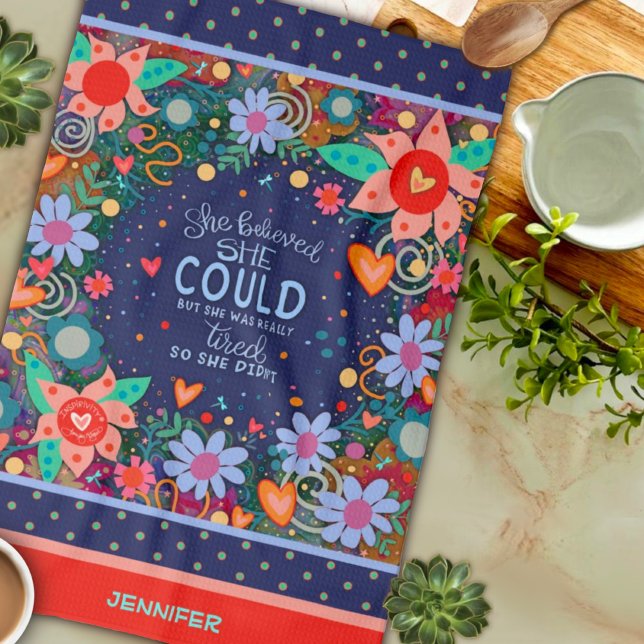 Funny She Believed Tired Quote Floral Heart Name Kitchen Towel (Creator Uploaded)