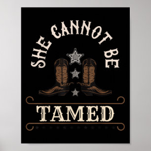 Funny She Cannot Be Tamed Cowgirl S Poster