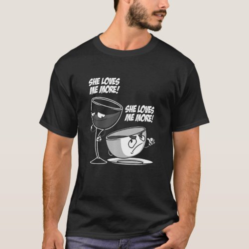 Funny She Loves Me More  For Wine Coffee  Men Wome T_Shirt