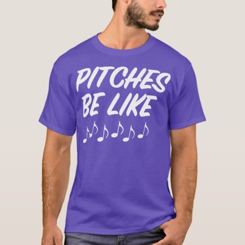 Funny Sheet Music Pitches Be Like Pun Joke Humor   T_Shirt