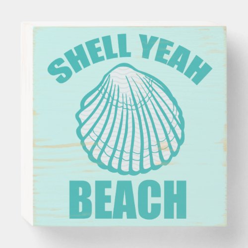 Funny Shell Yeah Beach Pun Cute Teal Wooden Box Sign