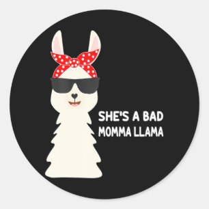 Funny She's a Bad Momma Llama Mama Classic Round Sticker