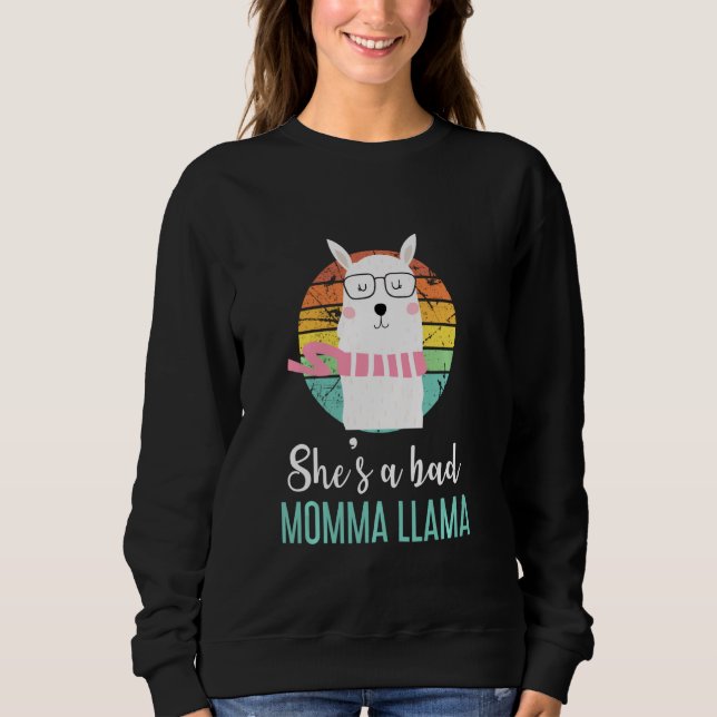 Funny She's A Bad Momma Llama Mama Sweatshirt (Front)