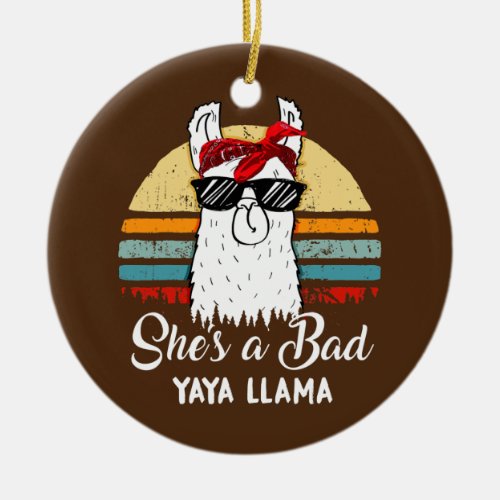 Funny Shes a Bad Yaya Llama Mom Mama Grandma  Ceramic Ornament