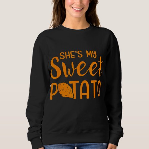 Funny shes my sweet potato matching thanksgiving  sweatshirt