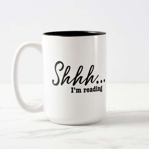 Funny ShhhIm reading Reader Two_Tone Coffee Mug