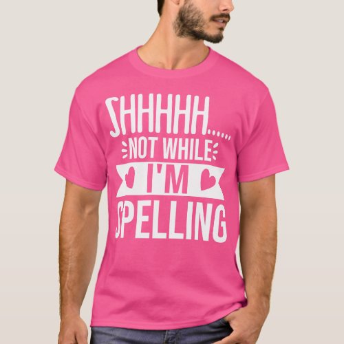Funny Shhh Not While Im Spelling Bee Speller Champ T_Shirt