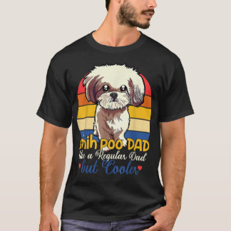 Funny Shih Poo Dad Like A Regular Dad But Cooler F T-Shirt