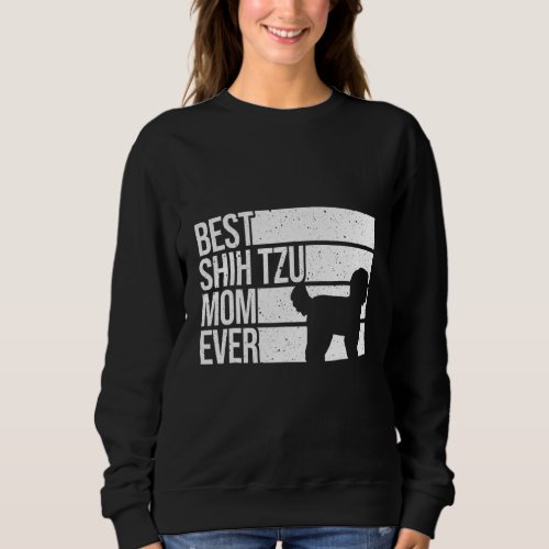 Funny Shih Tzu Mom For Women Girl Mothers Day Dog Sweatshirt