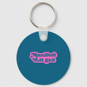 Funny Shirt Inspirational Quotes Apparel Manifest Keychain