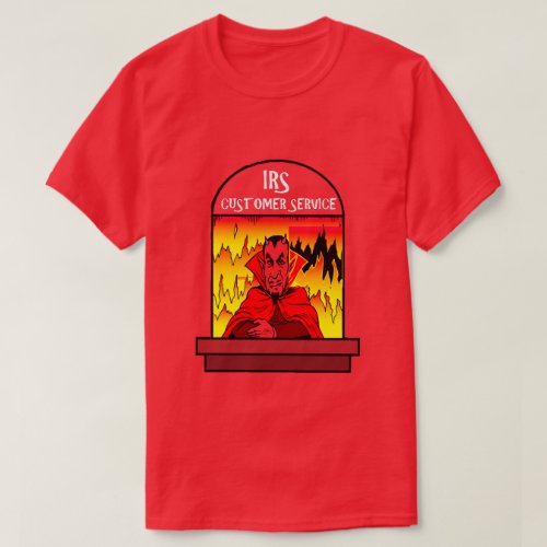 Funny Shirt IRS Customer Service Taxpayer Hell