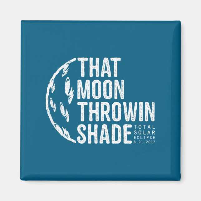 Funny Shirt Total Solar Eclipse 2017 Moon Magnet (Front)