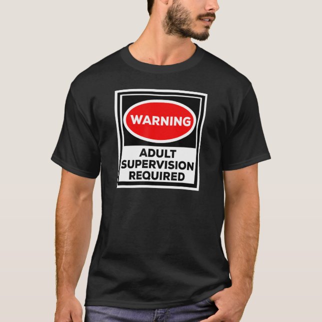 Funny Shirt Warning Adult Supervision Required (Front)