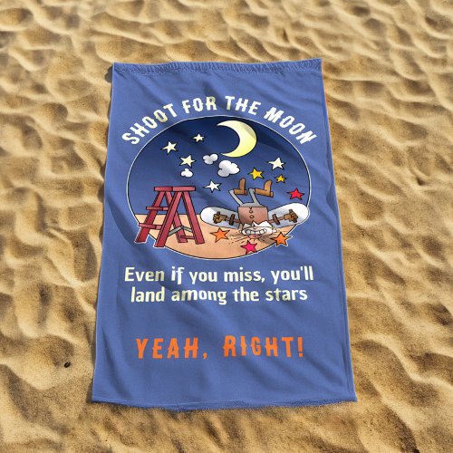 Funny Shoot For The Moon Fail Cartoon Quote Beach Towel