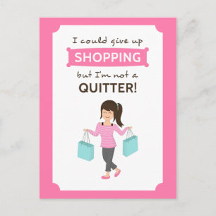 Funny Shopping Quote Not a Quitter For Her Postcard