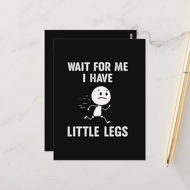 Funny Short Legs Jokes Memes Wait for Me Postcard (Front/Back In Situ)