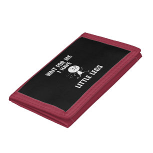 Funny Short Legs Jokes Memes Wait for Me Tri-fold Wallet