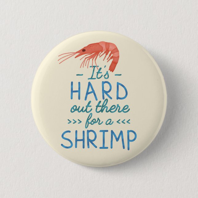 Funny Short People Hard Out There for a Shrimp Pinback Button (Front)
