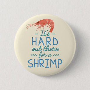 Funny Short People Hard Out There for a Shrimp Pinback Button