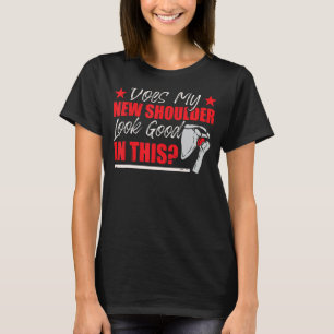 Funny Shoulder Surgery Humor T-Shirt
