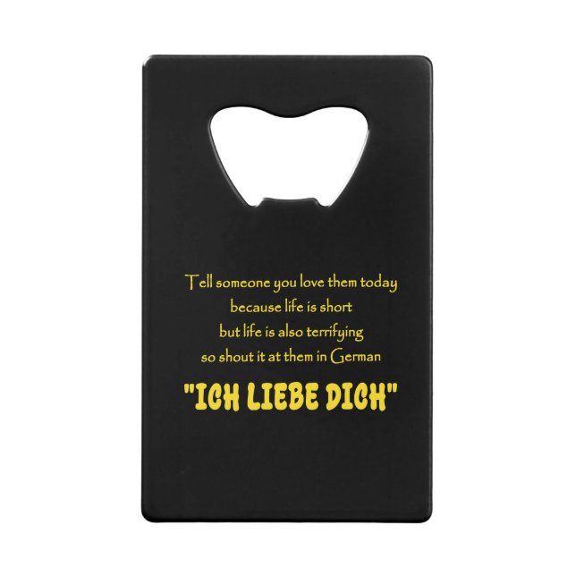 Funny Shout Your Love in German Credit Card Bottle Opener (Front)