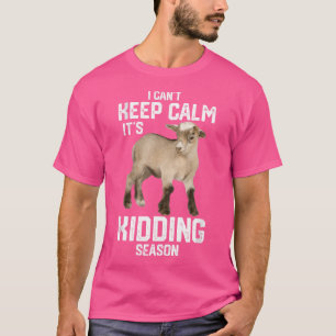 Funny Show Boer Goat I Can'T Keep Calm It'S Kiddin T-Shirt