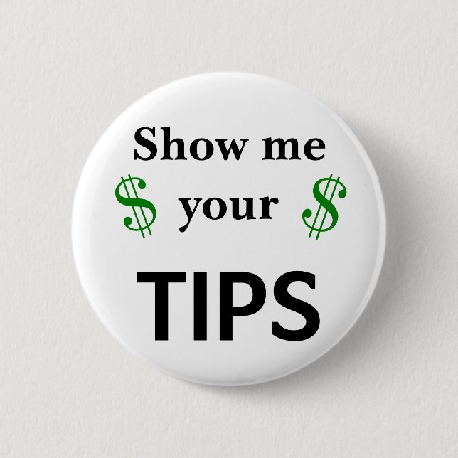 Funny Show Me Your Tips Custom Size Button (Front)