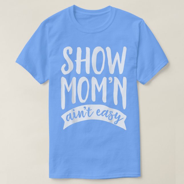 Funny Show Mom Ain't Easy Pig Horse Mother's Day  T-Shirt (Design Front)