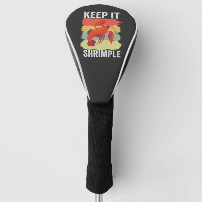 Funny Shrimp Shellfish Keep it Shrimple Fishing  Golf Head Cover (Front)