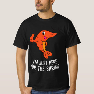 Funny Shrimps Food Gift I'm Just Here For The Shri T-Shirt
