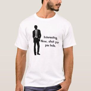 Funny Shut Your Pie Hole T-Shirt