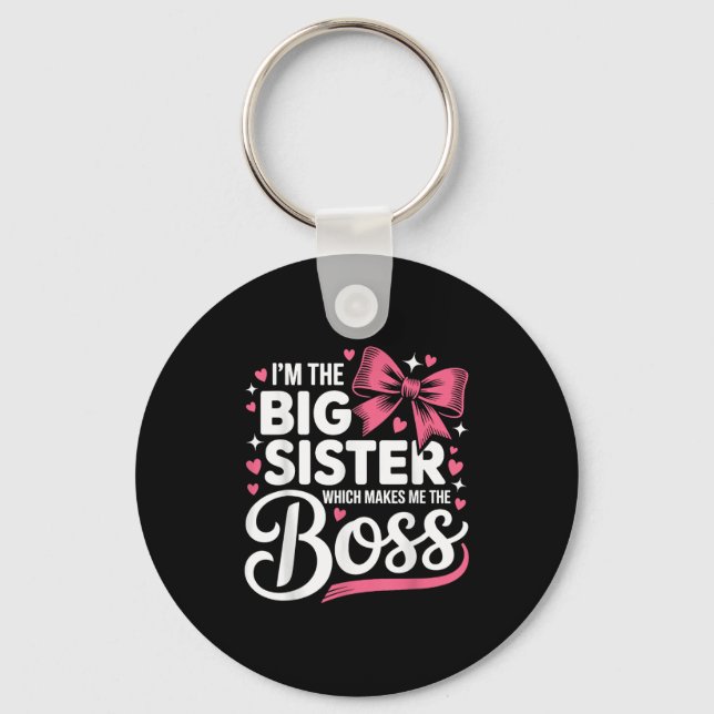 Funny Sibling I'm The Big Sister Which Makes Me Th Keychain (Front)