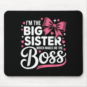 Funny Sibling I'm The Big Sister Which Makes Me Th Mouse Pad