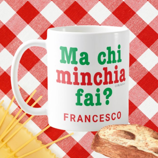 Funny Sicilian Saying Ma Chi Minchia Fai? Coffee Mug (Creator Uploaded)