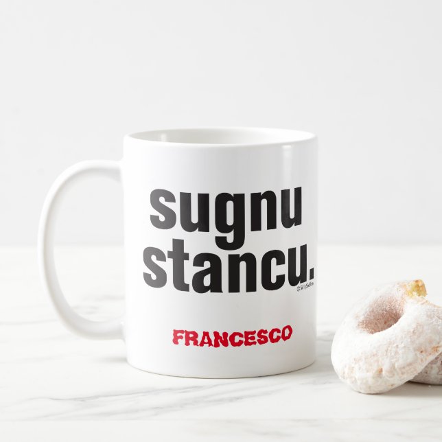 Funny Sicilian Saying Sugnu Stancu Mug (With Donut)