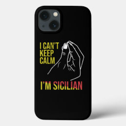 Funny Sicily I CanT Keep Calm IM Sicilian Italian  iPhone 13 Case