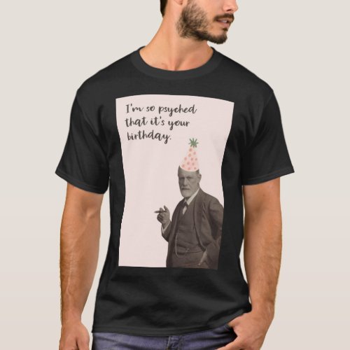 Funny Sigmund Freud Psyched Birthday on Pale Pink  T_Shirt