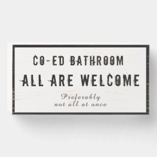 Funny Sign Co-ed Bathroom All Welcome-Not at Once
