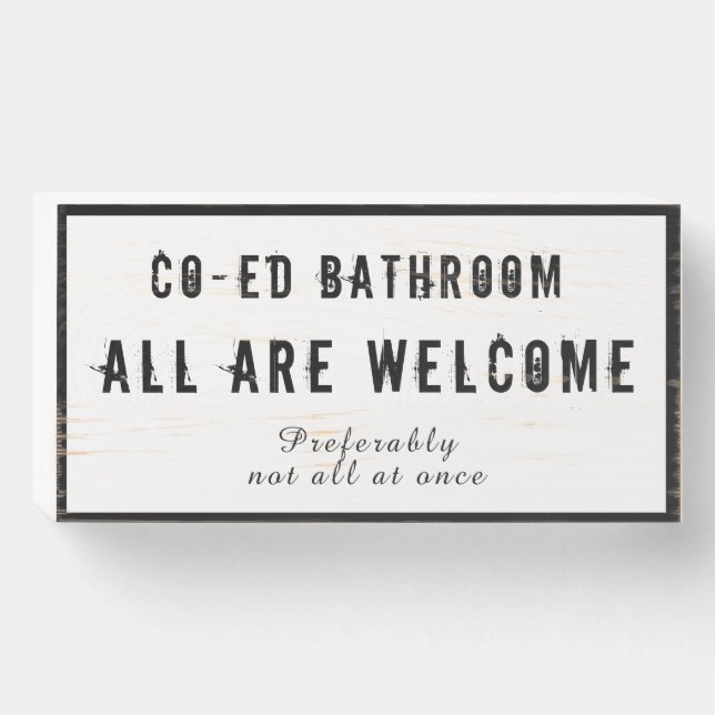 Funny Sign Co-ed Bathroom All Welcome-Not at Once (Front Horizontal)