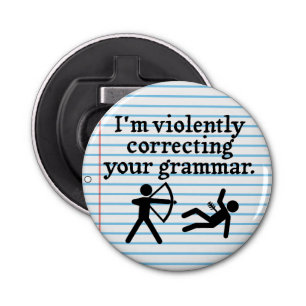 Funny "Silently Correcting Your Grammar" Spoof Bottle Opener
