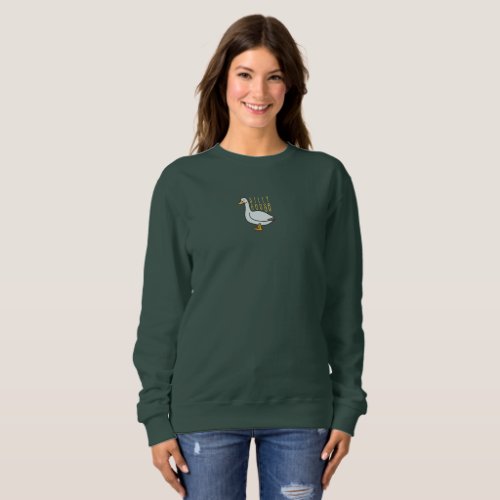 Funny Silly Goose Forest Green Sweatshirt