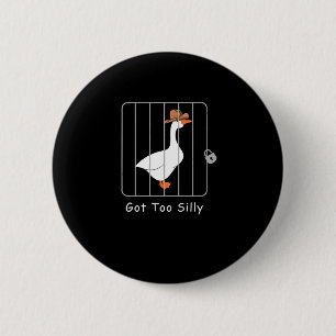 Funny Silly Goose Lover Mugshot Meme - Got Too Sil Button