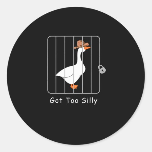 Funny Silly Goose Lover Mugshot Meme _ Got Too Sil Classic Round Sticker