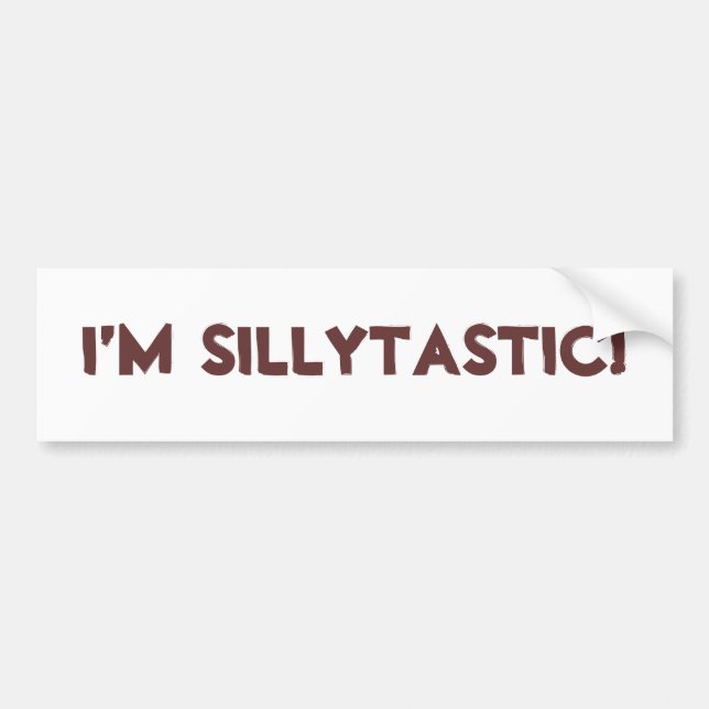 Funny Sillytastic Fun Quote Bumper Sticker (Front)