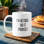 funny simple retirement  coffee mug<br><div class="desc">Celebrate retirement with a laugh and a smile! This funny coffee mug features the playful text “I’M RETIRED, DO IT YOURSELF, ” perfect for those who are finally enjoying some well-deserved free time. Its simple, modern design makes it a great conversation starter and a fun addition to any retirement celebration....</div>