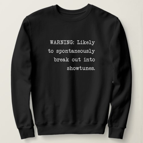 Funny Singer and Musical Theater Lovers Saying Sweatshirt