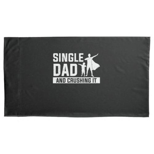 Funny Single Dad Pillow Case