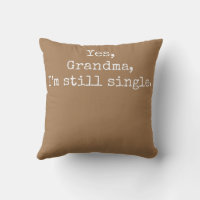 https://rlv.zcache.com/funny_single_dating_quote_yes_grandma_im_still_throw_pillow-rcdd1a228639a4c53bc1827058dbb293e_4gu97_8byvr_200.jpg