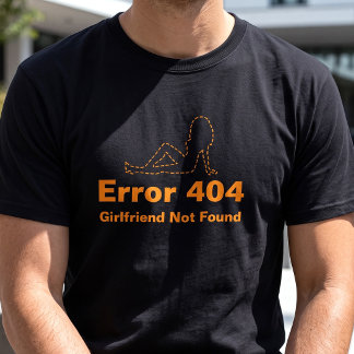 Funny Single Life Gamer - Error 404 Message - T-Shirt